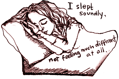 I slept soundly.